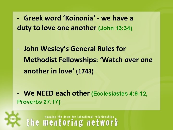 - Greek word ‘Koinonia’ - we have a duty to love one another (John