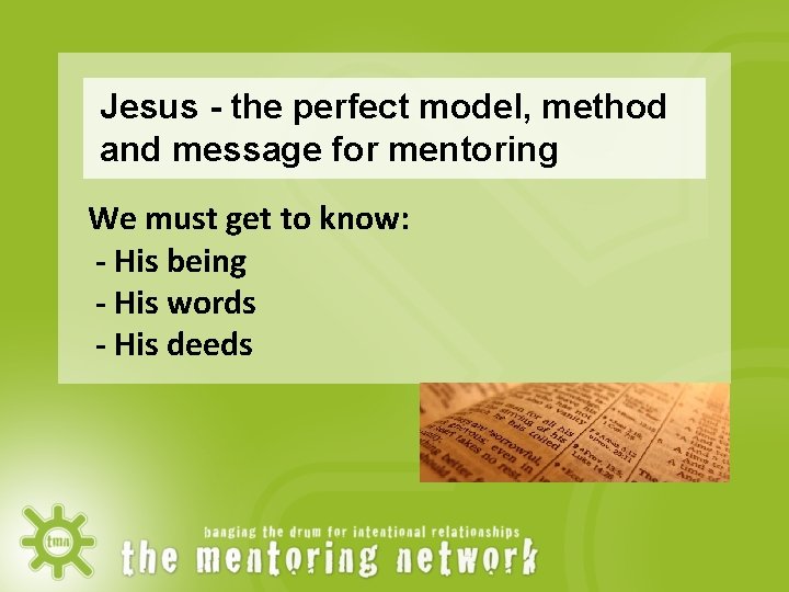 Jesus - the perfect model, method and message for mentoring We must get to