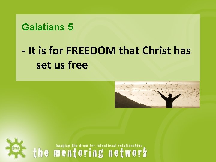 Galatians 5 - It is for FREEDOM that Christ has set us free 