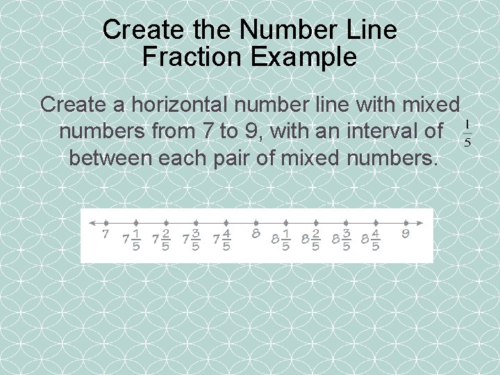 Create the Number Line Fraction Example Create a horizontal number line with mixed numbers