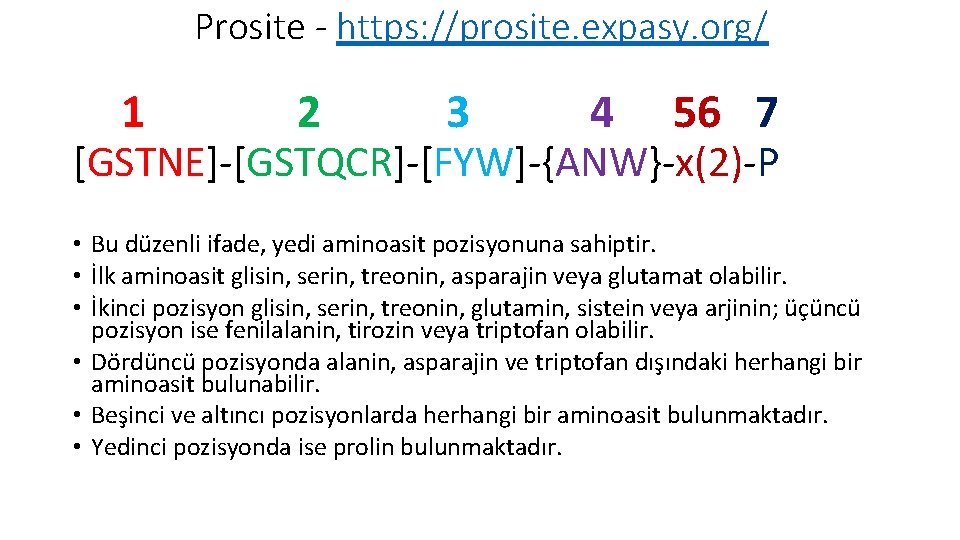 Prosite - https: //prosite. expasy. org/ 1 2 3 4 56 7 [GSTNE]-[GSTQCR]-[FYW]-{ANW}-x(2)-P •