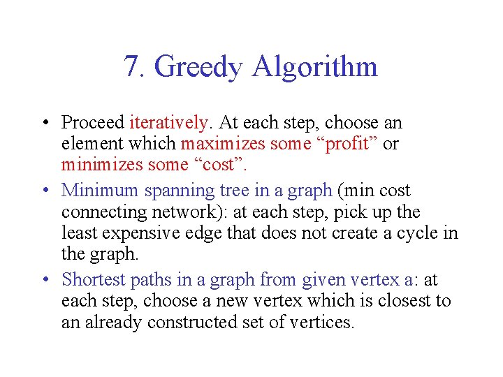 7. Greedy Algorithm • Proceed iteratively. At each step, choose an element which maximizes