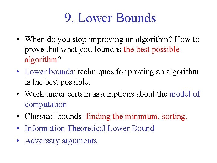 9. Lower Bounds • When do you stop improving an algorithm? How to prove