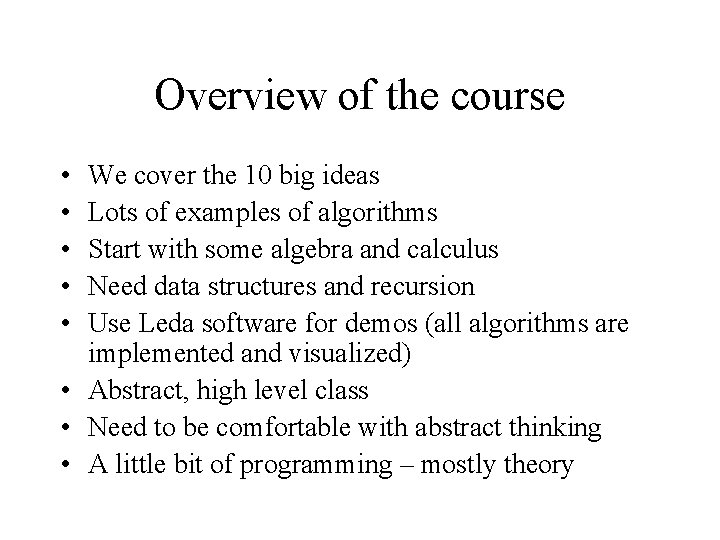 Overview of the course • • • We cover the 10 big ideas Lots