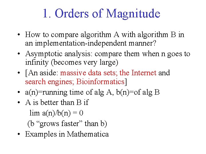 1. Orders of Magnitude • How to compare algorithm A with algorithm B in