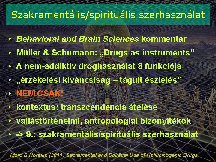 Szakramentális/spirituális szerhasználat • Behavioral and Brain Sciences kommentár • Müller & Schumann: „Drugs as