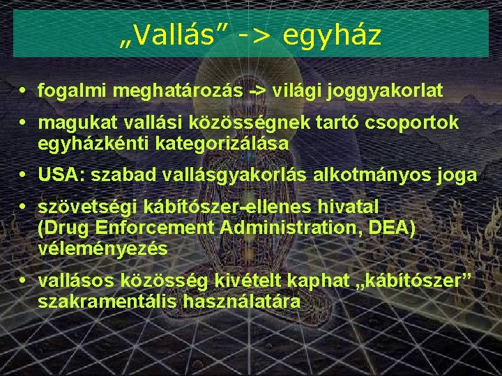 „Vallás” -> egyház • fogalmi meghatározás -> világi joggyakorlat • magukat vallási közösségnek tartó