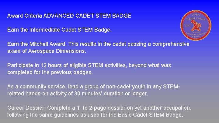 Award Criteria ADVANCED CADET STEM BADGE Earn the Intermediate Cadet STEM Badge. Earn the