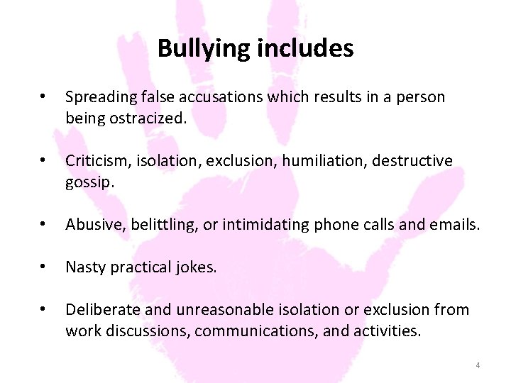 Bullying includes • Spreading false accusations which results in a person being ostracized. •