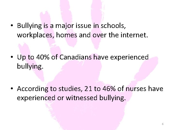  • Bullying is a major issue in schools, workplaces, homes and over the