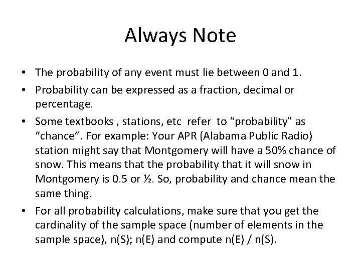 Always Note • The probability of any event must lie between 0 and 1.