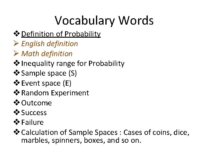 Vocabulary Words v Definition of Probability Ø English definition Ø Math definition v Inequality