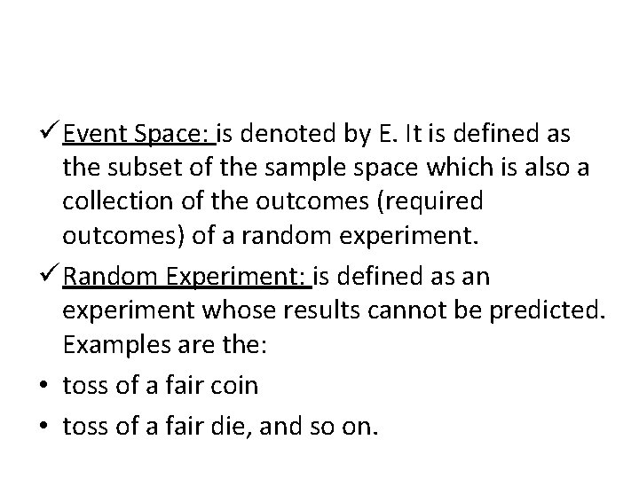 ü Event Space: is denoted by E. It is defined as the subset of