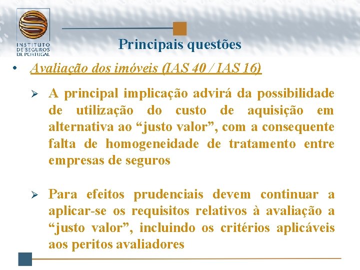 Principais questões • Avaliação dos imóveis (IAS 40 / IAS 16) Ø A principal