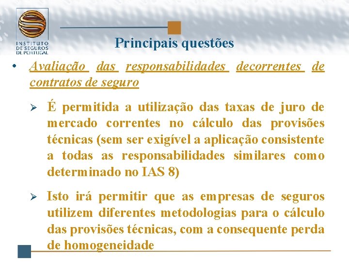 Principais questões • Avaliação das responsabilidades decorrentes de contratos de seguro Ø É permitida