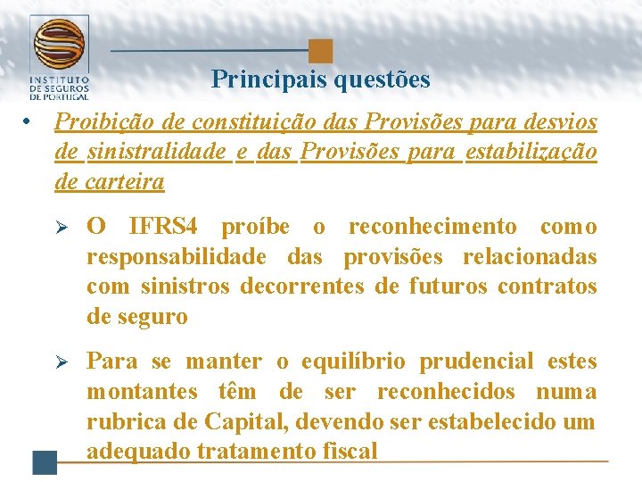 Principais questões • Proibição de constituição das Provisões para desvios de sinistralidade e das