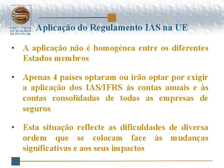 Aplicação do Regulamento IAS na UE • A aplicação não é homogénea entre os