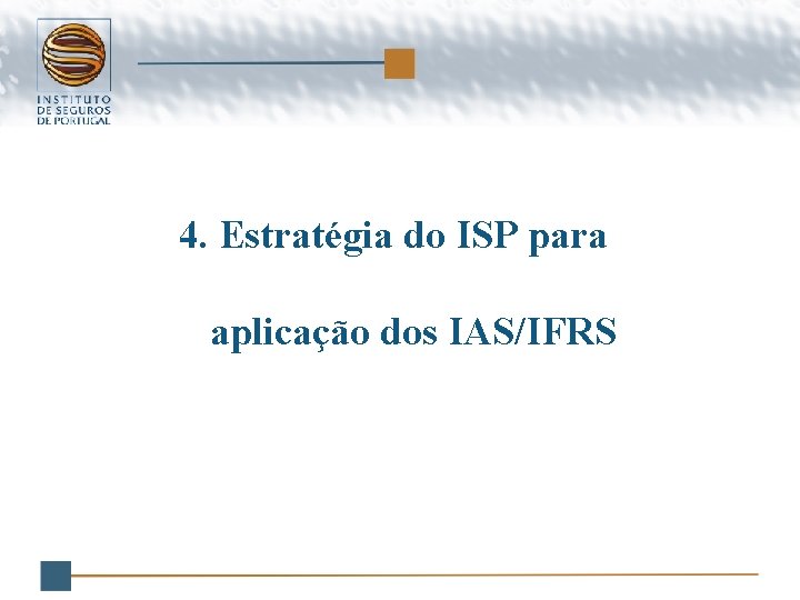 4. Estratégia do ISP para aplicação dos IAS/IFRS 