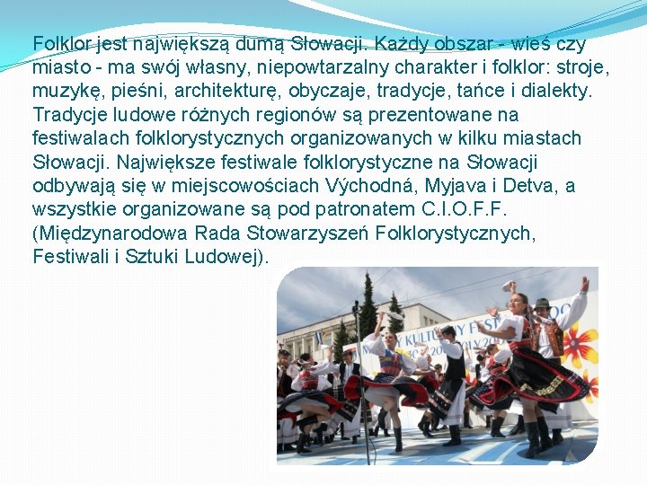 Folklor jest największą dumą Słowacji. Każdy obszar - wieś czy miasto - ma swój