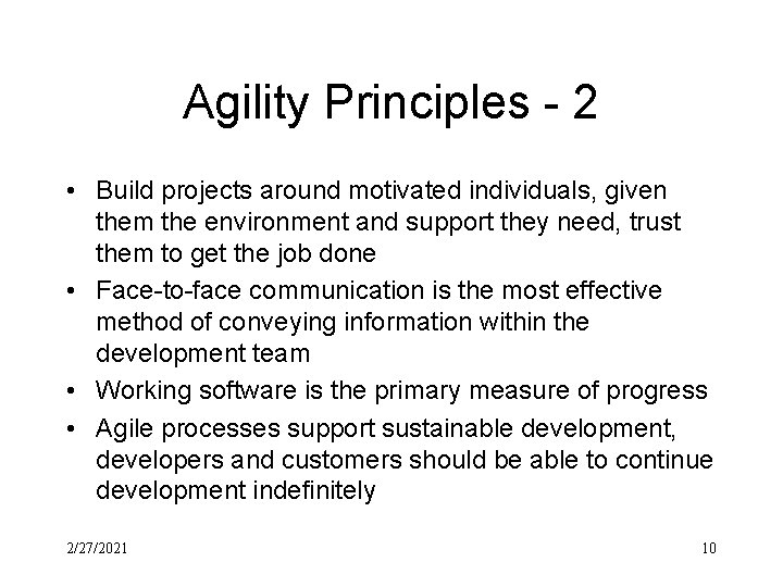 Agility Principles - 2 • Build projects around motivated individuals, given them the environment