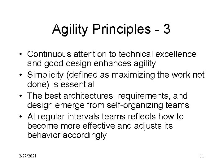 Agility Principles - 3 • Continuous attention to technical excellence and good design enhances