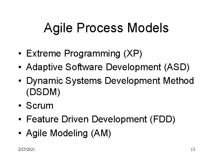 Agile Process Models • Extreme Programming (XP) • Adaptive Software Development (ASD) • Dynamic