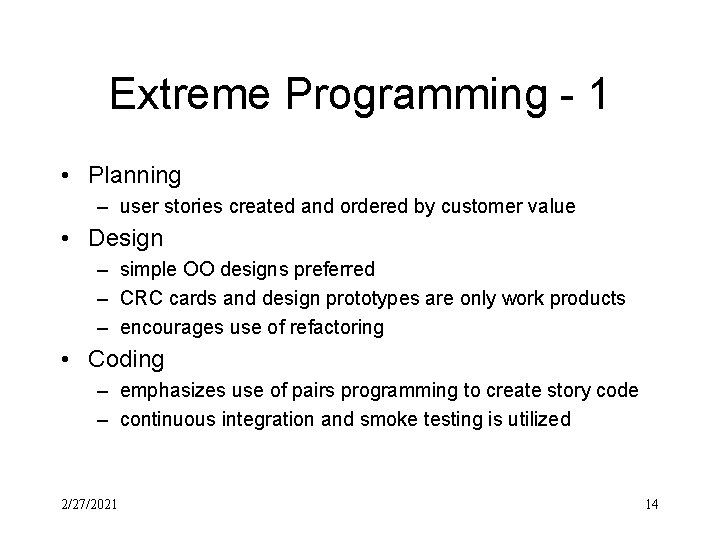 Extreme Programming - 1 • Planning – user stories created and ordered by customer
