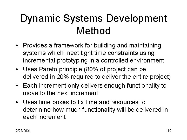 Dynamic Systems Development Method • Provides a framework for building and maintaining systems which