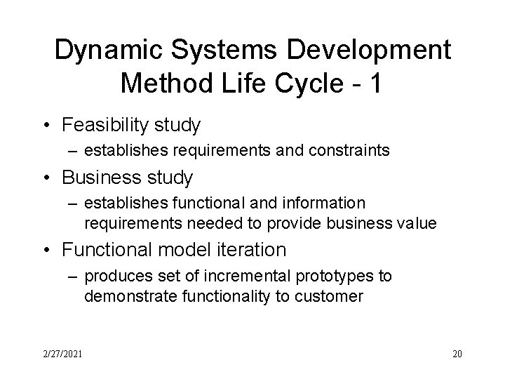 Dynamic Systems Development Method Life Cycle - 1 • Feasibility study – establishes requirements