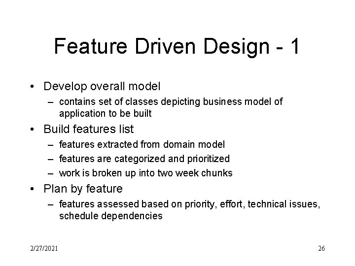Feature Driven Design - 1 • Develop overall model – contains set of classes