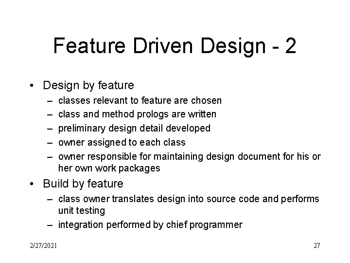 Feature Driven Design - 2 • Design by feature – – – classes relevant