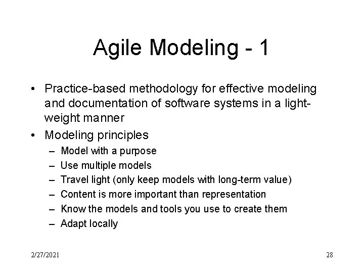 Agile Modeling - 1 • Practice-based methodology for effective modeling and documentation of software