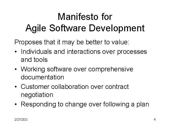 Manifesto for Agile Software Development Proposes that it may be better to value: •