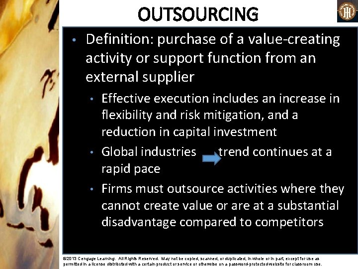 OUTSOURCING • Definition: purchase of a value-creating activity or support function from an external