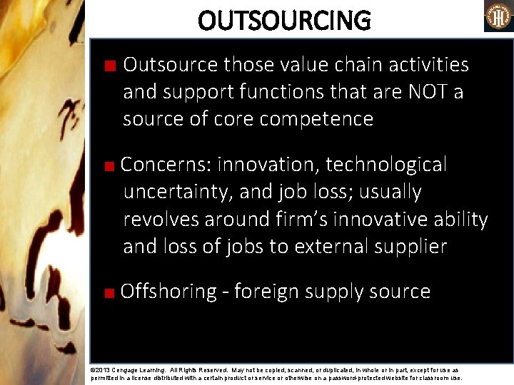 OUTSOURCING ■ Outsource those value chain activities and support functions that are NOT a