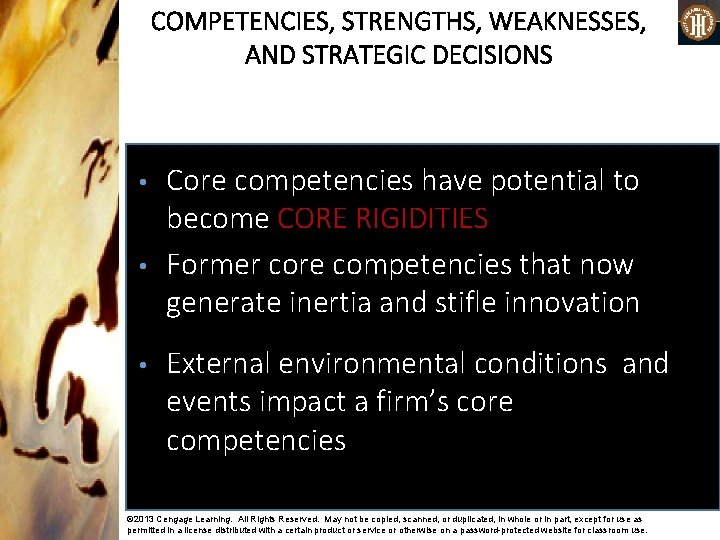 COMPETENCIES, STRENGTHS, WEAKNESSES, AND STRATEGIC DECISIONS • Core competencies have potential to become CORE