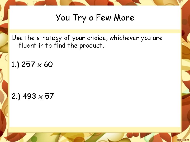 You Try a Few More Use the strategy of your choice, whichever you are