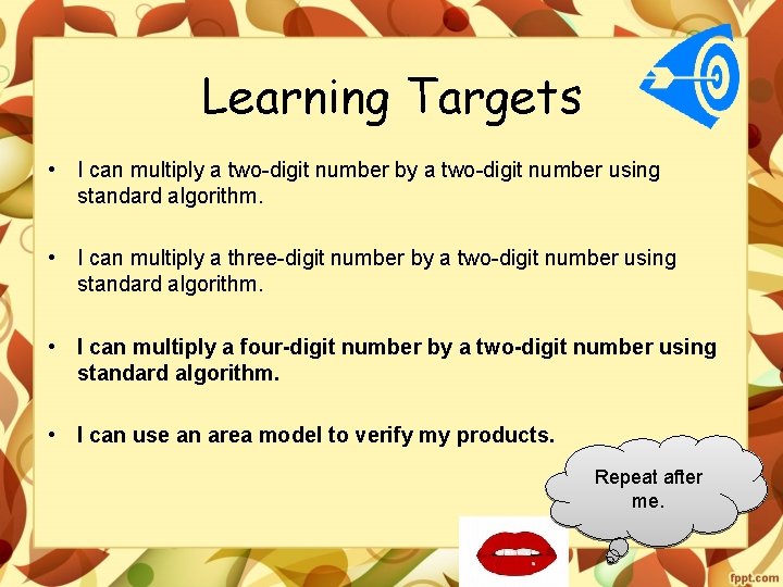 Learning Targets • I can multiply a two-digit number by a two-digit number using