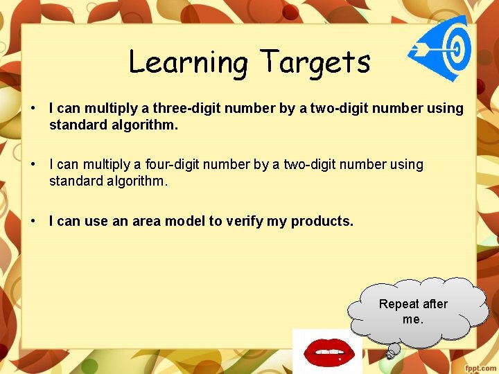 Learning Targets • I can multiply a three-digit number by a two-digit number using