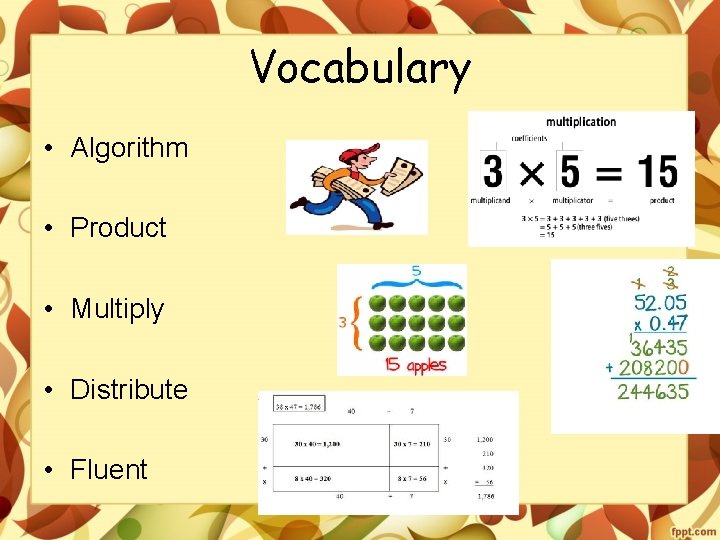 Vocabulary • Algorithm • Product • Multiply • Distribute • Fluent 