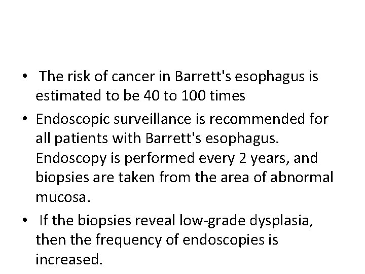  • The risk of cancer in Barrett's esophagus is estimated to be 40