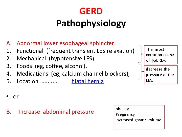 GERD Pathophysiology A. 1. 2. 3. 4. 5. Abnormal lower esophageal sphincter Functional (frequent