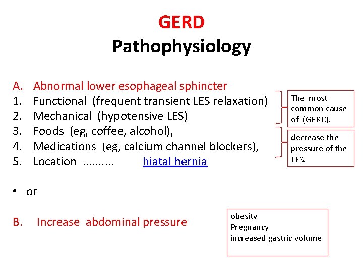 GERD Pathophysiology A. 1. 2. 3. 4. 5. Abnormal lower esophageal sphincter Functional (frequent GERD Pathophysiology A. 1. 2. 3. 4. 5. Abnormal lower esophageal sphincter Functional (frequent