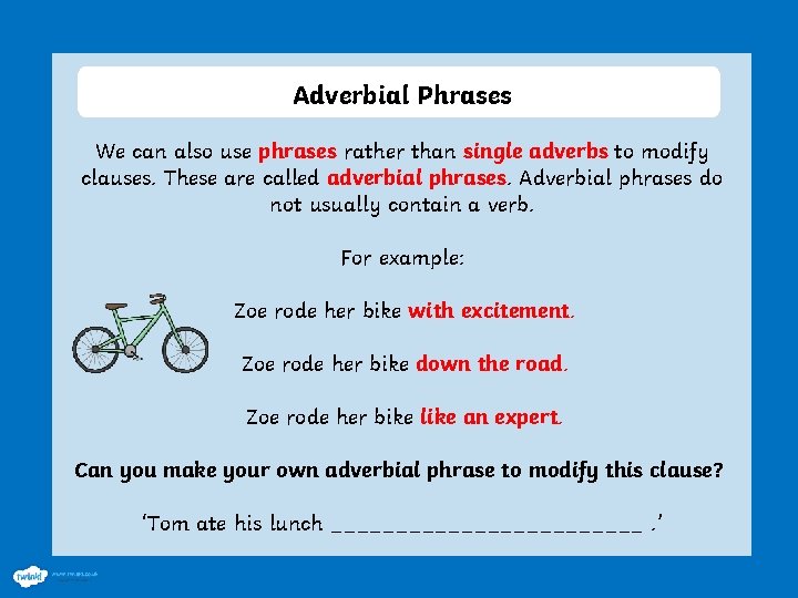 Adverbial Phrases We can also use phrases rather than single adverbs to modify clauses.