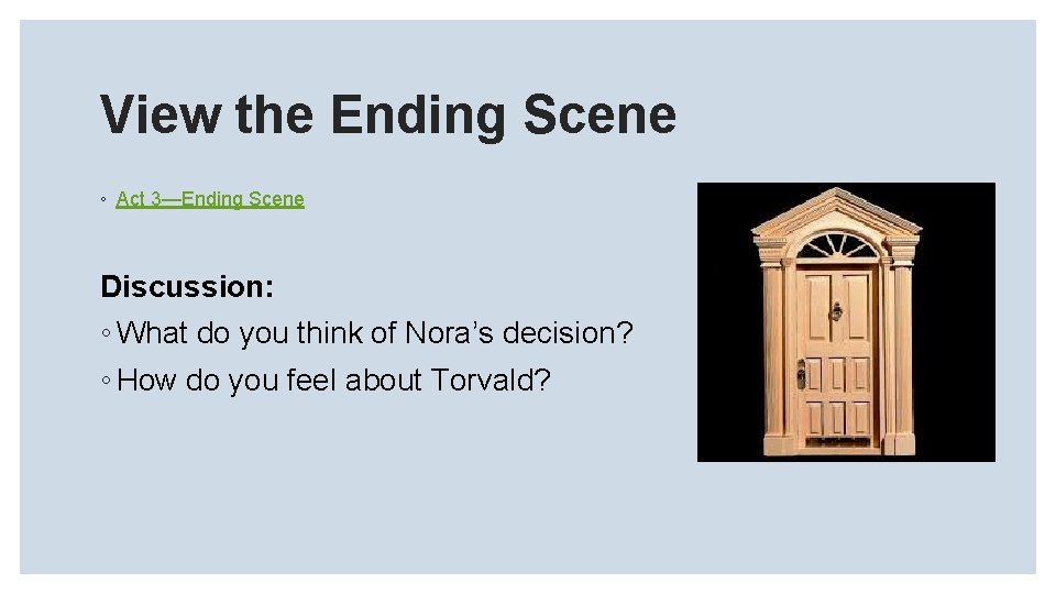 View the Ending Scene ◦ Act 3—Ending Scene Discussion: ◦ What do you think