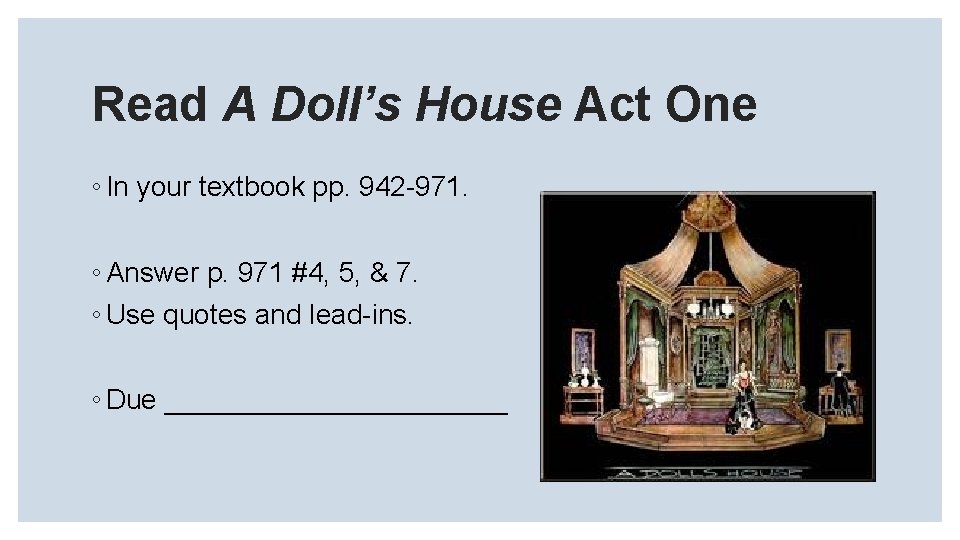 Read A Doll’s House Act One ◦ In your textbook pp. 942 -971. ◦