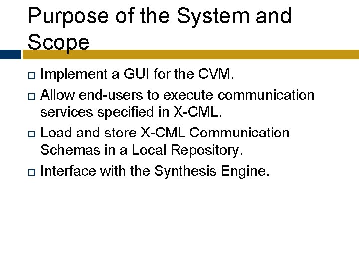 Purpose of the System and Scope Implement a GUI for the CVM. Allow end-users