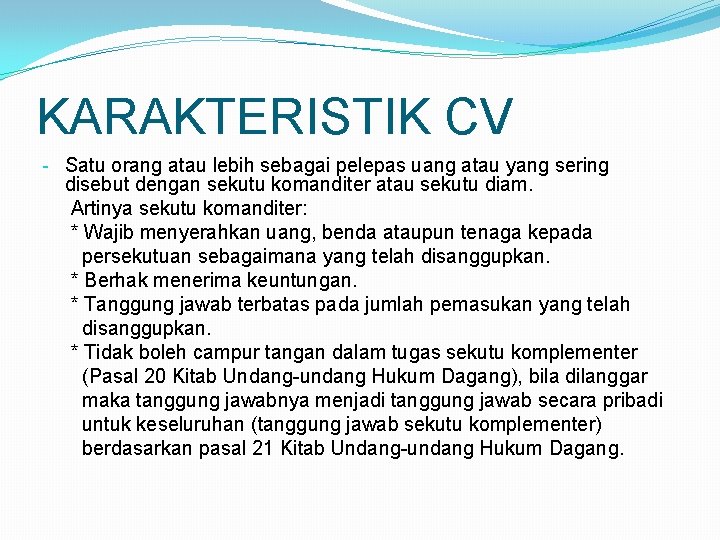KARAKTERISTIK CV - Satu orang atau lebih sebagai pelepas uang atau yang sering disebut