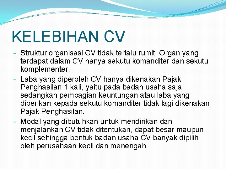 KELEBIHAN CV - Struktur organisasi CV tidak terlalu rumit. Organ yang terdapat dalam CV