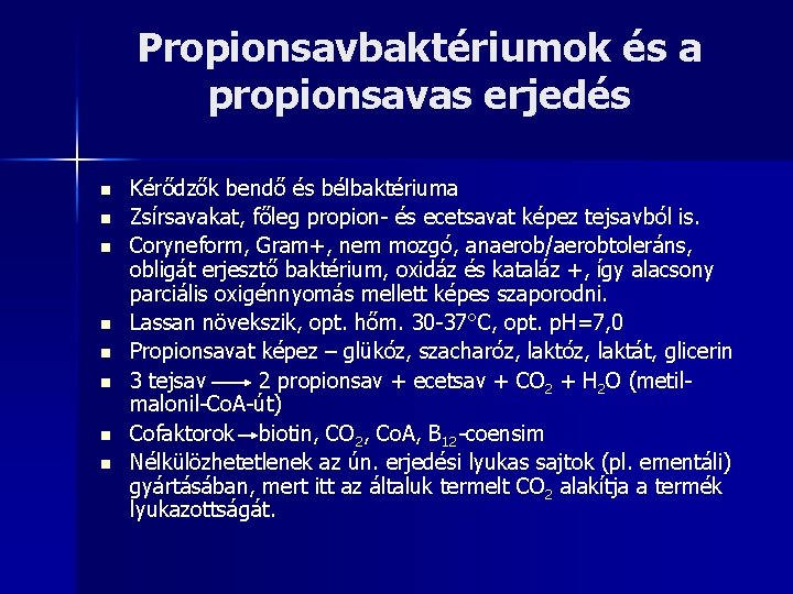 Propionsavbaktériumok és a propionsavas erjedés n n n n Kérődzők bendő és bélbaktériuma Zsírsavakat,